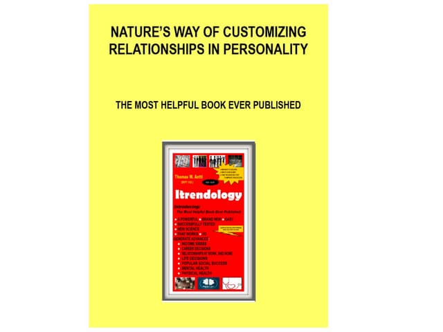 NATURE'S WAY OF CUSTOMIZING RELATIONSHIPS IN PERSONALITY - THE MOST HELPFUL BOOK EVER PUBLISHED