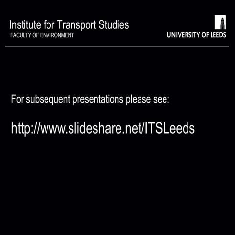 Please also see: www.slideshare.net/ITSLeeds | PPT