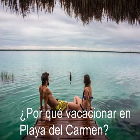 ¿Por qué vacacionar en la Playa del Carmen?