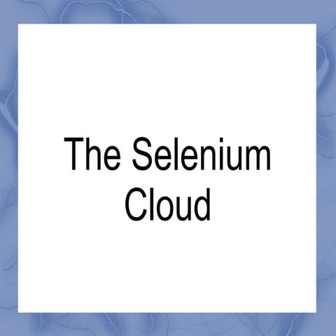 Selenium cloud