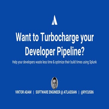 SplunkLive! - Want to Turbocharge your Developer Pipeline?