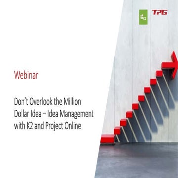 Don’t Overlook the Million Dollar Idea –Idea Management with K2 and Project O...