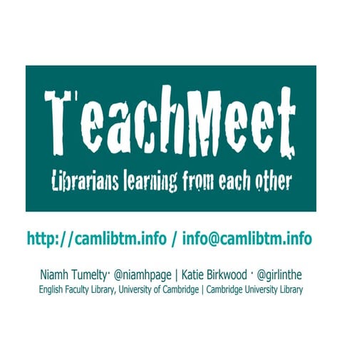 'TeachMeet - librarians learning from each other' / Niamh Tumelty and Katie B...