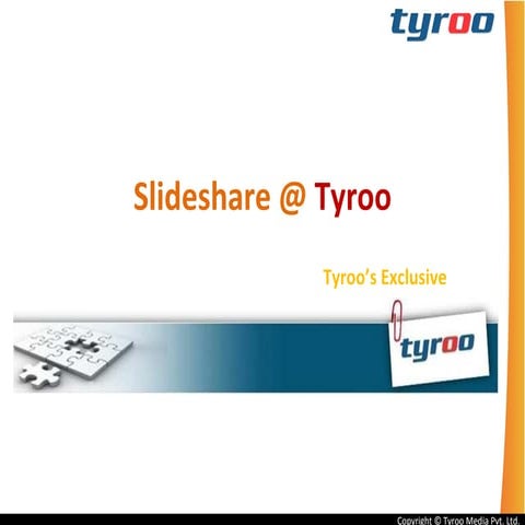 Slideshare@tyroo