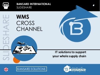 Bansard International | WMS Cross Channel