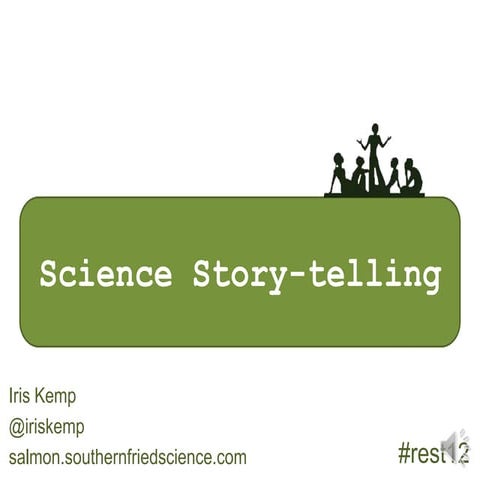 Science Story-telling at Restoration 2012 (slideshare version)