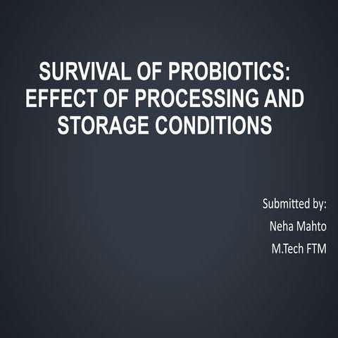 survival of probiotics: effect of processing and storage conditions | PPTX