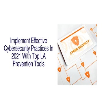Implement Effective Cybersecurity Practices In 2021 With Top LA Prevention Re...