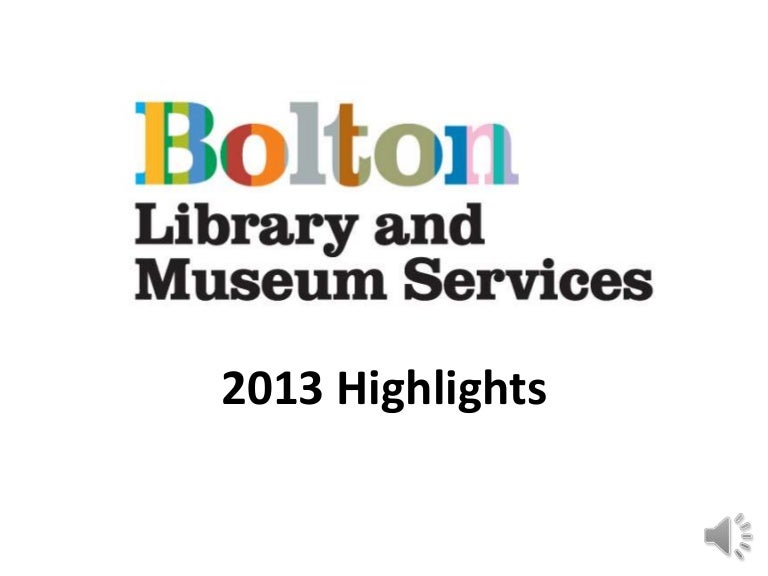 Bolton Library and Museum Services 2013 Highlights