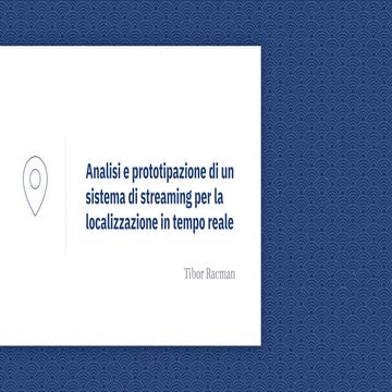 Analisi e prototipazione di un sistema di streaming per la localizzazione in ...