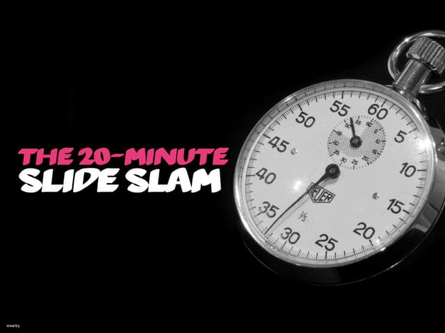 The 20-minute slide slam