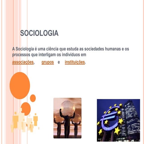 A Sociologia é uma ciência que estuda as sociedades humanas e os ...