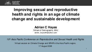 Plenary presentation of Dr Adrian Hayes (Improving SRHR in an age of climate change and sustainable development)