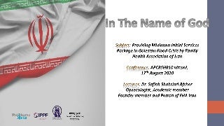 Abstract presentation of Dr Safieh Shahriari Afshar (Humanitarian assistance through the provision of SRH services in flood affected areas of Golestan Province, Islamic Republic of Iran by Family Health Association of Iran)