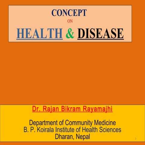 Slides on health and disease by dr. rajan bikram rayamajhi