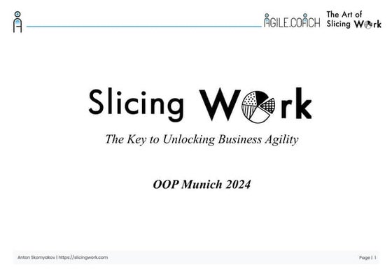 Slicing Work – The Key to Unlocking Business Agility