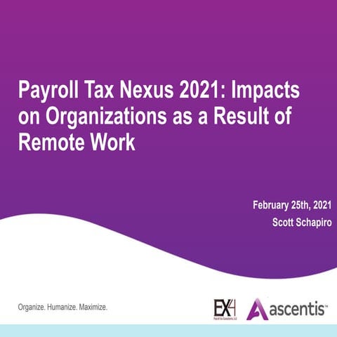 Payroll Webinar: Payroll Tax Nexus 2021: Impacts on Organizations as a Result of Remote Work