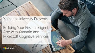 Xamarin University Presents: Building Your First Intelligent App with Xamarin...