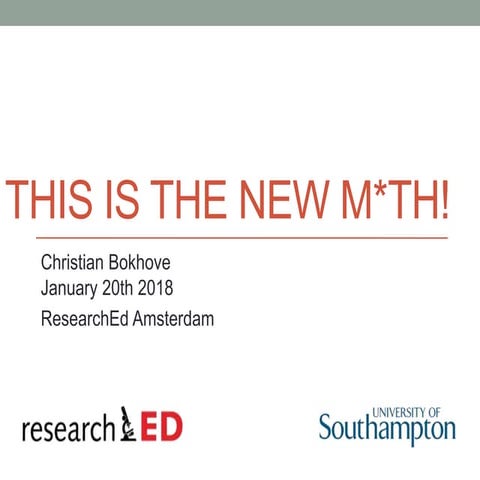 ResearchEd 2018 Amsterdam - This is the new m*th!