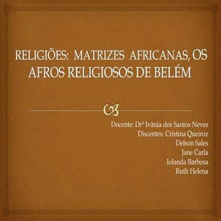 Religiões:Matrizes Africanas,os afr...