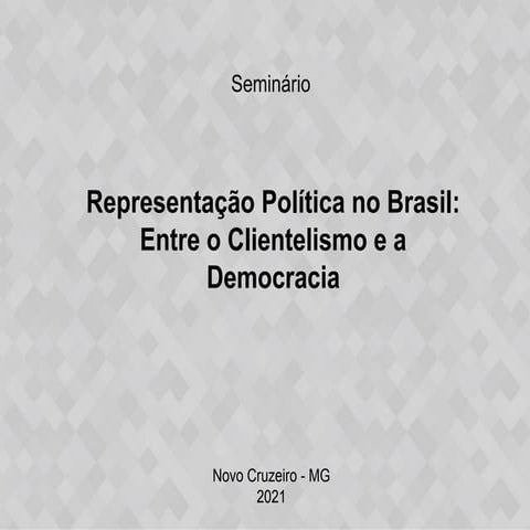 REPRESENTAÇÃO POLITICA NO BRASIL: ENTRE O CLIENTELISMO | PPTX