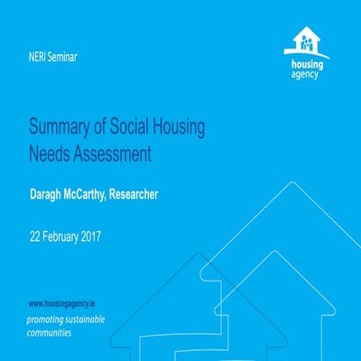 Slides for NERI Seminar -  Summary of Social Housing Assessments 2016