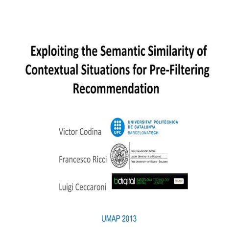 Slides UMAP'13 paper "Exploiting the Semantic Similarity of Contextual Situat...