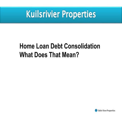 Home Loan Debt Consolidation What Does That Mean?