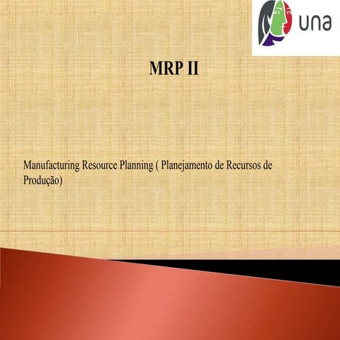 MRP II - Manufacturing Resource Planning ( Planejamento de Recursos de Produção)