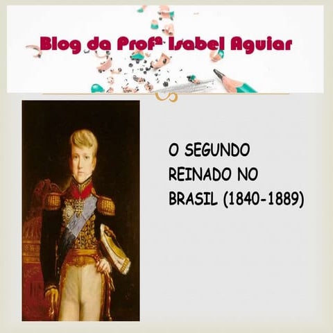 SEGUNDO REINADO 1840-1889