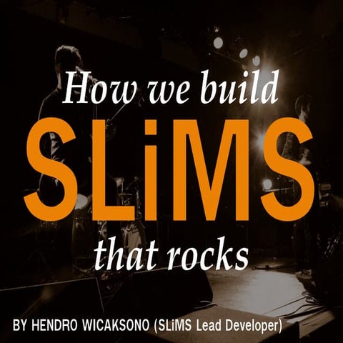 How We Build SLiMS that Rocks