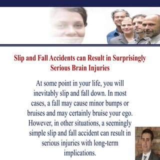 Slip and fall accidents can result ...