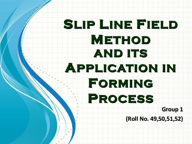 Slip Line Field Method Presentation