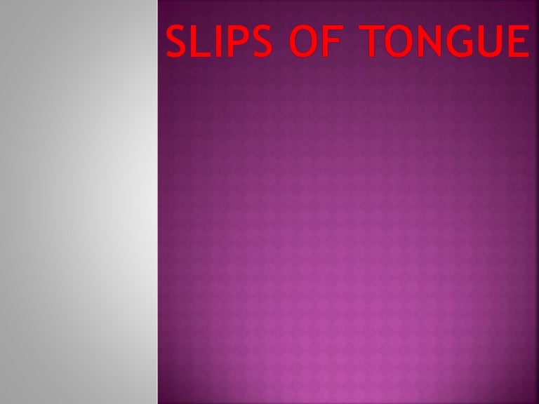 Slips of tongue