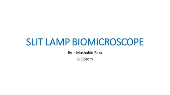 Slit lamp | PPTX | Eye and Vision Conditions | Diseases and Conditions