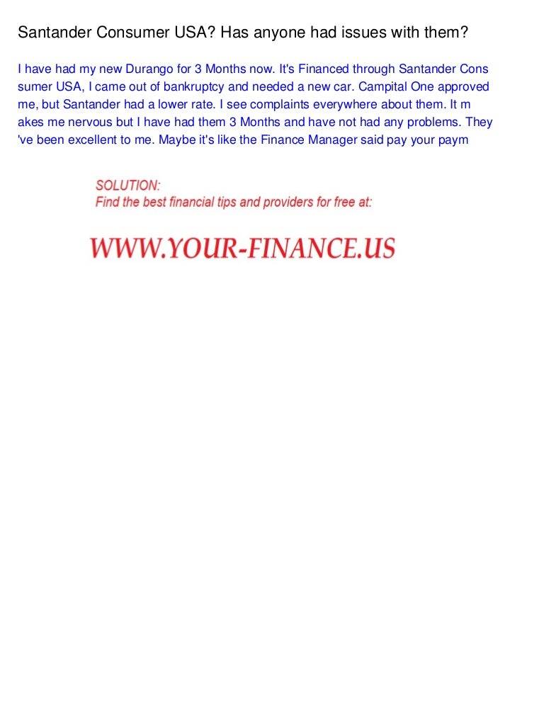 Santander Consumer Usa Has Anyone Had Issues With Them Santander Consumer Usa Has Anyone Had Issues With Them