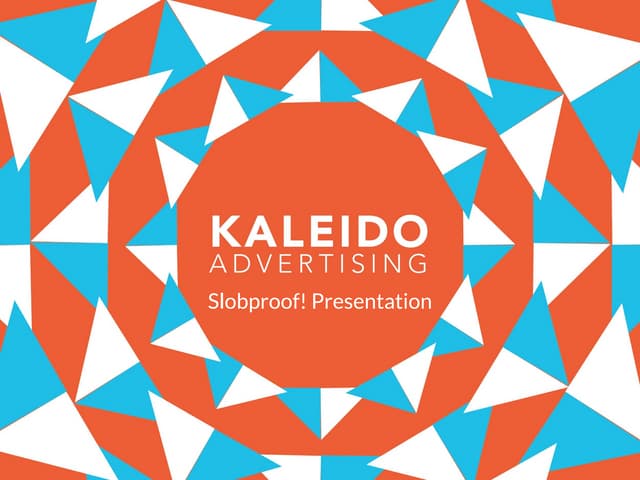 Slobproof! Kaleido Marketing Pitch