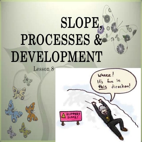 Slope, processes & development   lesson 8