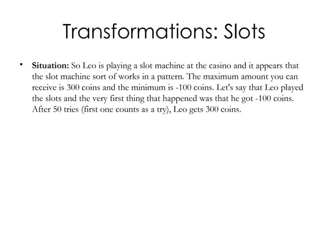 Transformations: Slots