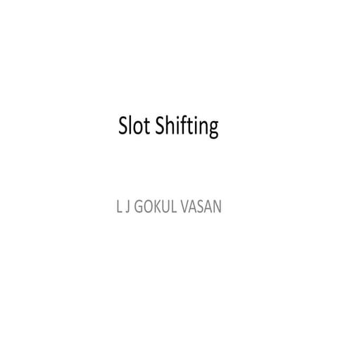 Slot shifting1
