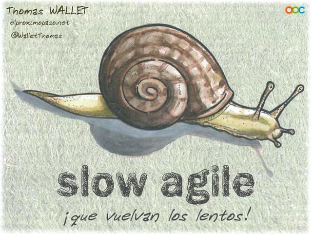 Slow agile - ¡Que vuelvan los lentos!