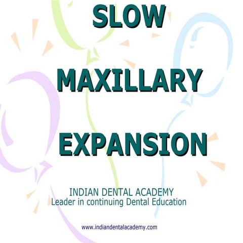 Slow maxillary expansion  /certified fixed orthodontic courses by Indian dent...
