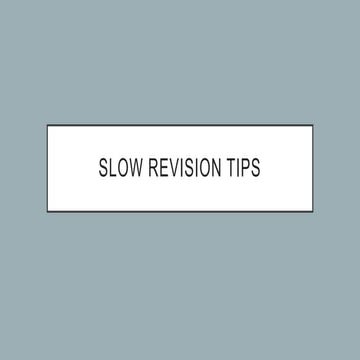 Slow revision tips