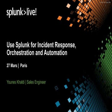 SplunkLive! Paris 2018: Use Splunk for Incident Response, Orchestration and A...