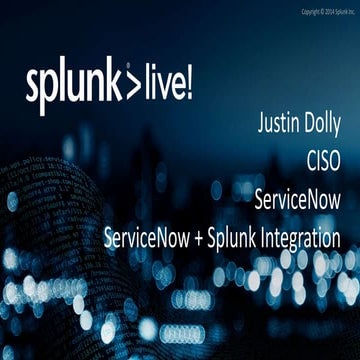 SplunkLive! Customer Presentation--ServiceNow
