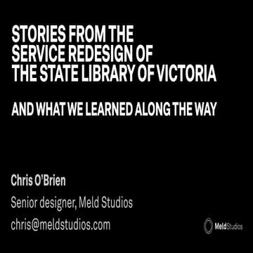 UX Australia 2016 - State Library of Victoria Service Redesign - Chris O'Brie...