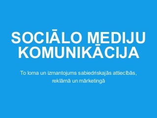 Sociālie mediji un to izmantojums sabiedriskajās attiecībās, reklāmā un mārketingā