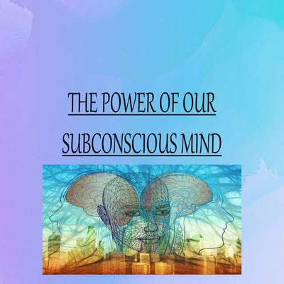 The power of our subconscious mind