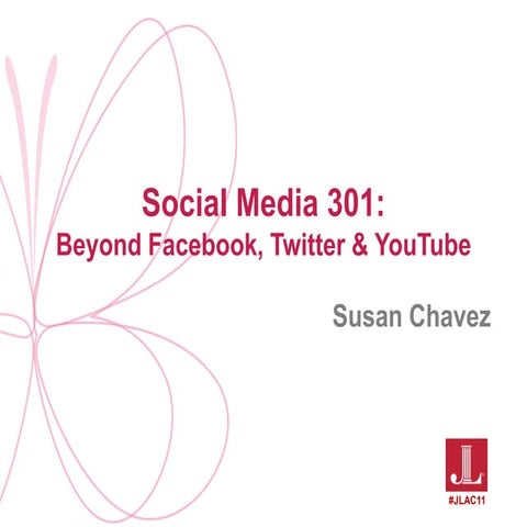 Social Media 301: Beyond Facebook, Twitter & YouTube