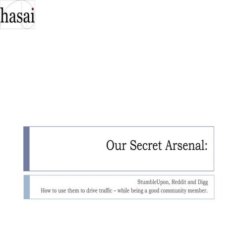 Our Secret Arsenal: StumbleUpon, Reddit and Digg